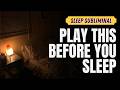 Sleep Subliminal - Play this Before you Sleep | Fall Asleep &amp; Manifest🌙