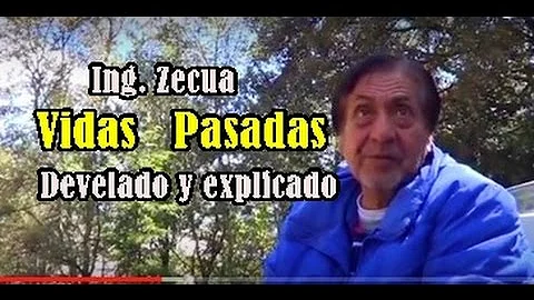 Ing. Alberto Zecua  VIDAS PASADAS  develado y expl...