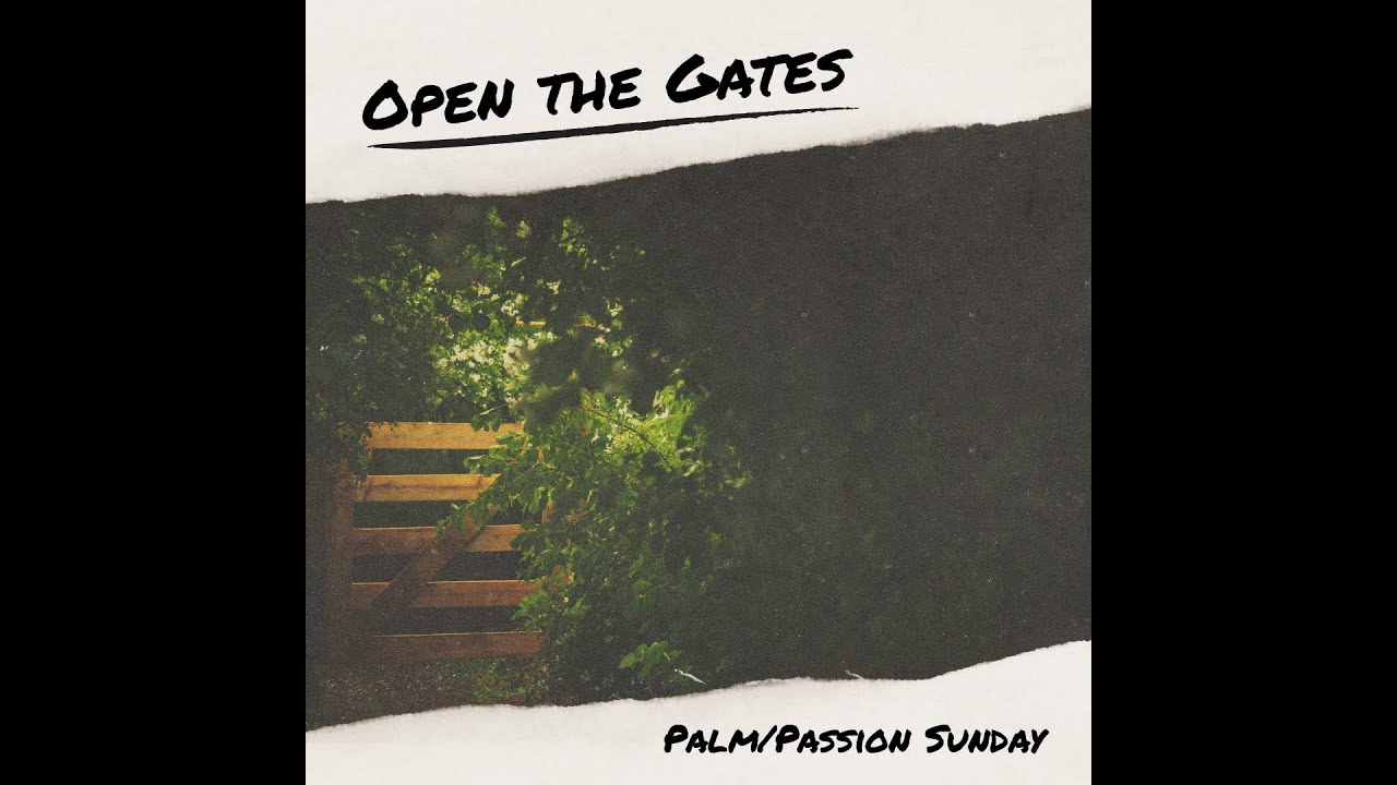Open The Gates (Palm Sunday) | April 13, 2025 | By the Well Podcast