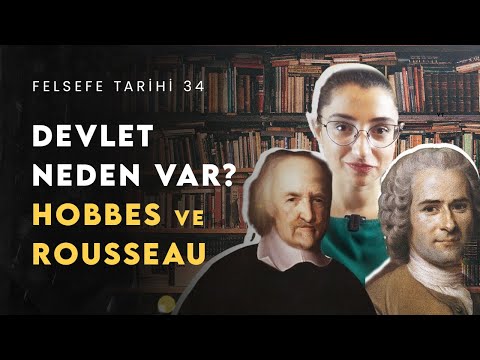 Devlet Neden Var, Ne İşe Yarar? Hobbes ve Rousseau ile Siyaset Felsefesi | Felsefe Tarihi 34