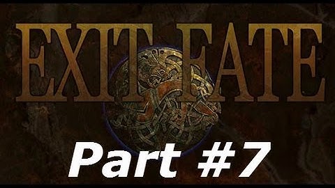 Exit Fate - Part #7 - Lay of the Land