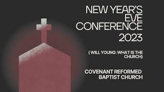 1. New Years Eve Conference 2023 | What is the Church? @crbctullahoma