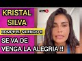 KRISTAL SILVA ROMPE EL SILENCIO Y ACLARA TODO !!!