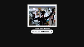 Selena Gomez - Whiplash Super Slowed Reverb