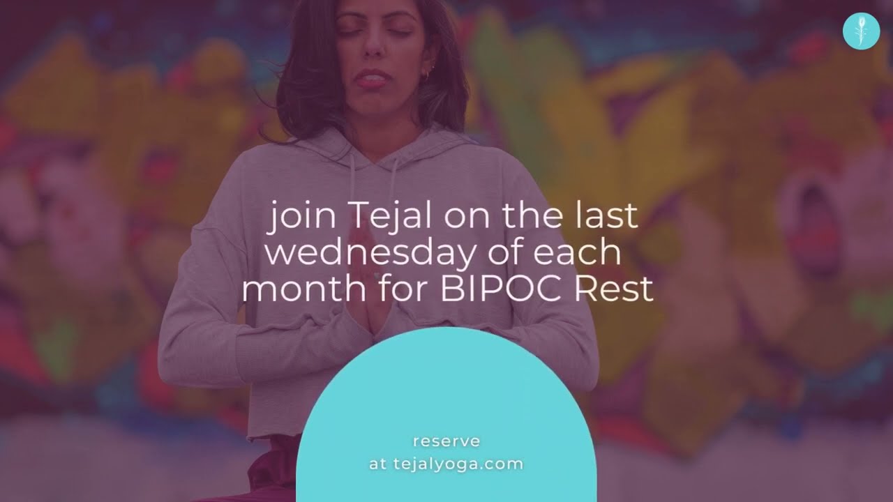 New BIPOC Rest w Tejal - Last Wednesday of each Month - Reserve Now! | Info Clip