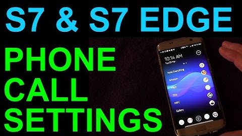 Galaxy S7 and S7 Edge Tips and Tricks - Phone Call Settings