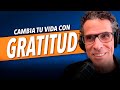 Cómo TRANSFORMAR TU VIDA con GRATITUD - Marco Antonio Regil