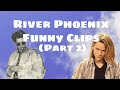 River Phoenix Funny Clips (Part 2)