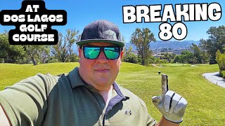 Breaking 80 at Dos Lagos Golf Course