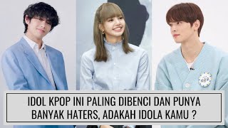 PARA IDOL KPOP INI PALING DIBENCI DAN PUNYA BANYAK HATERS, ADAKAH IDOLA KAMU ?