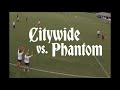 Citywide vs phantom  sfi east 22