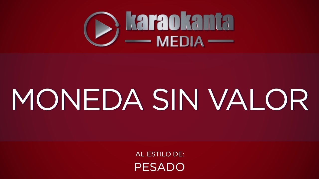 Karaokanta - Pesado - Moneda sin valor