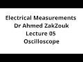 Electrical Measurements || Lecture 05 || Oscilloscope