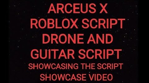 ARCEUS X ROBLOX SCRIPT - DRONE AND GUITAR SCRIPT - see script link on comments
