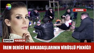 İrem Derici Ve Arkadaşlarının Virüslü Pikniği