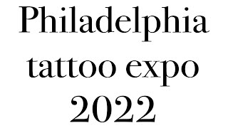 Philadelphia tattoo expo 2022