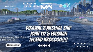 Modern Warship | Dikawal 2 Arsenal Ship + 2 legend krocooo!! @SPMModernWarships @Edisman999