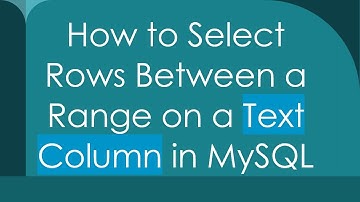 How to Select Rows Between a Range on a Text Column in MySQL