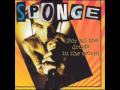 Sponge - Talk To You