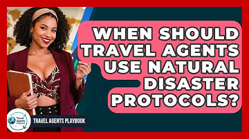 When Should Travel Agents Use Natural Disaster Protocols? - Travel Agents Playbook