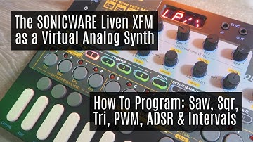 How to use the SONICWARE Liven XFM as a Virtual Analog Synth