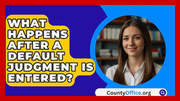 What Happens After A Default Judgment Is Entered? - CountyOffice.org