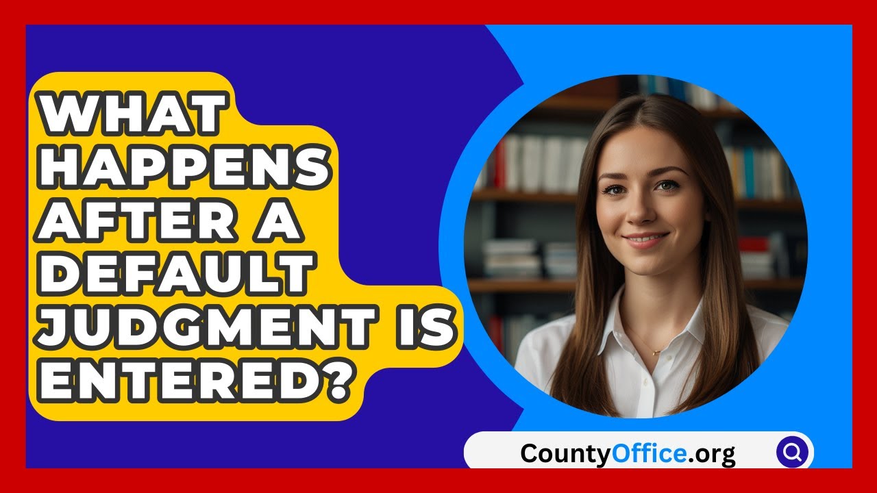 What Happens After A Default Judgment Is Entered? - CountyOffice.org