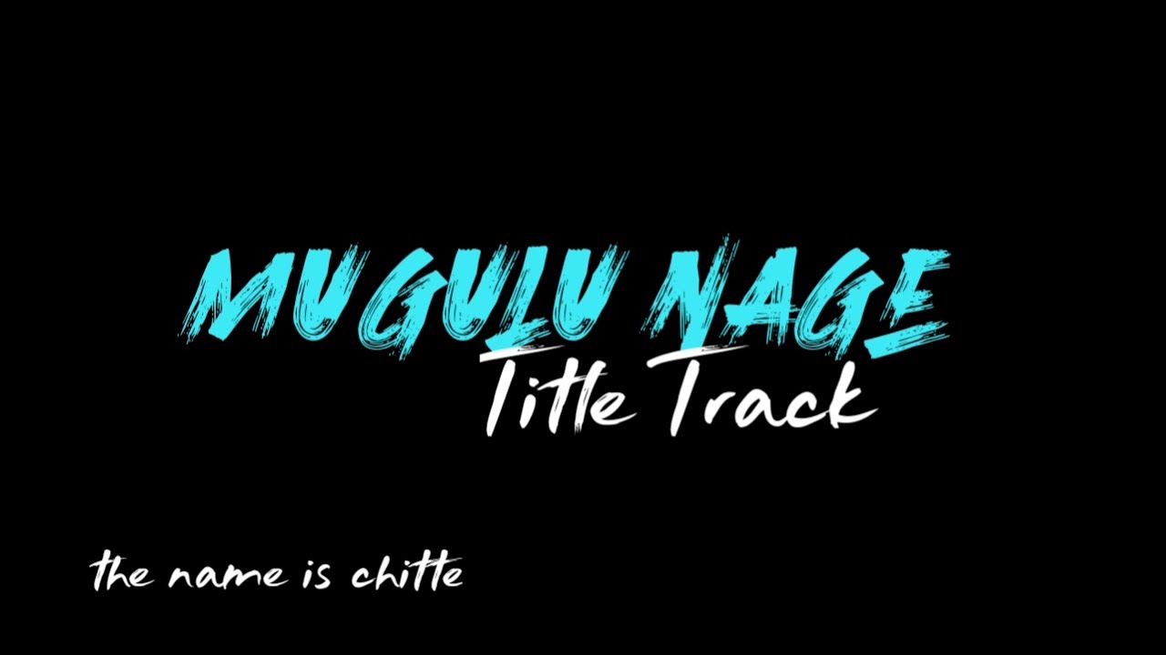 Mugulu nage title track black screen Lyrical video @the name is chitte