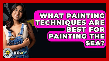 What Painting Techniques Are Best for Painting the Sea? - LearnToDIY360.com