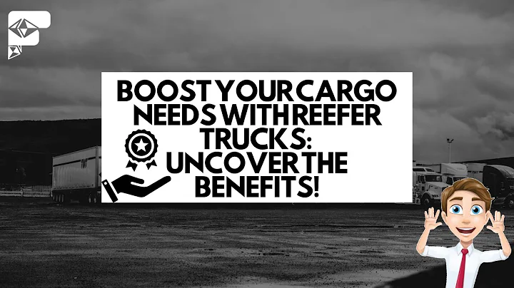 Boost Your Cargo Needs with Reefer Trucks: Uncover the Benefits!