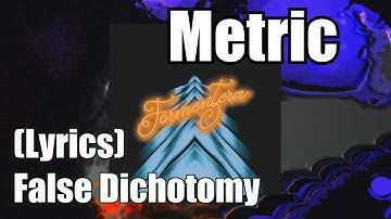Metric - False Dichotomy (Lyrics)