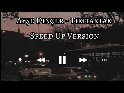 Ayşe Dinçer - Tikitaktak Speed Up Version