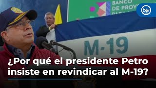 ¿Por qué el presidente Petro insiste en revindicar al M19? Debate