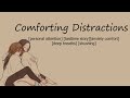 Comforting Distractions [personal attention] [bedtime story] [anxiety comfort] [deep breaths] [shh]