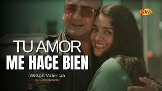 Video thumbnail of "Wilson Valencia "El Considerado" - Tu Amor Me Hace Bien (Video Oficial) | TecnoCumbia"