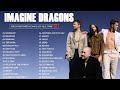 ImagineDragons - Greatest Hits Songs of All Time - Best Songs Collection 2022 - Music Mix Playlist