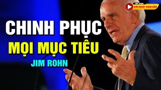 THIẾT LẬP CUỘC ĐỜI NGOẠI HẠNG - CHINH PHỤC MỌI MỤC TIÊU - JIM ROHN