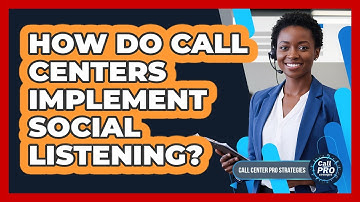 How Do Call Centers Implement Social Listening?