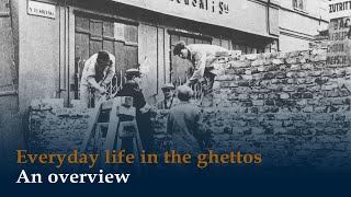 Everyday life in the ghettos - An overview