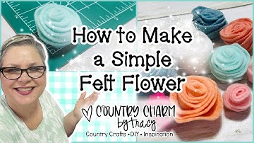 How to Make a Simple Felt Flower 🌸 Step-by-Step Tutorial 🌸 Country Charm by Tracy