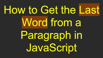 How to Get the Last Word from a Paragraph in JavaScript