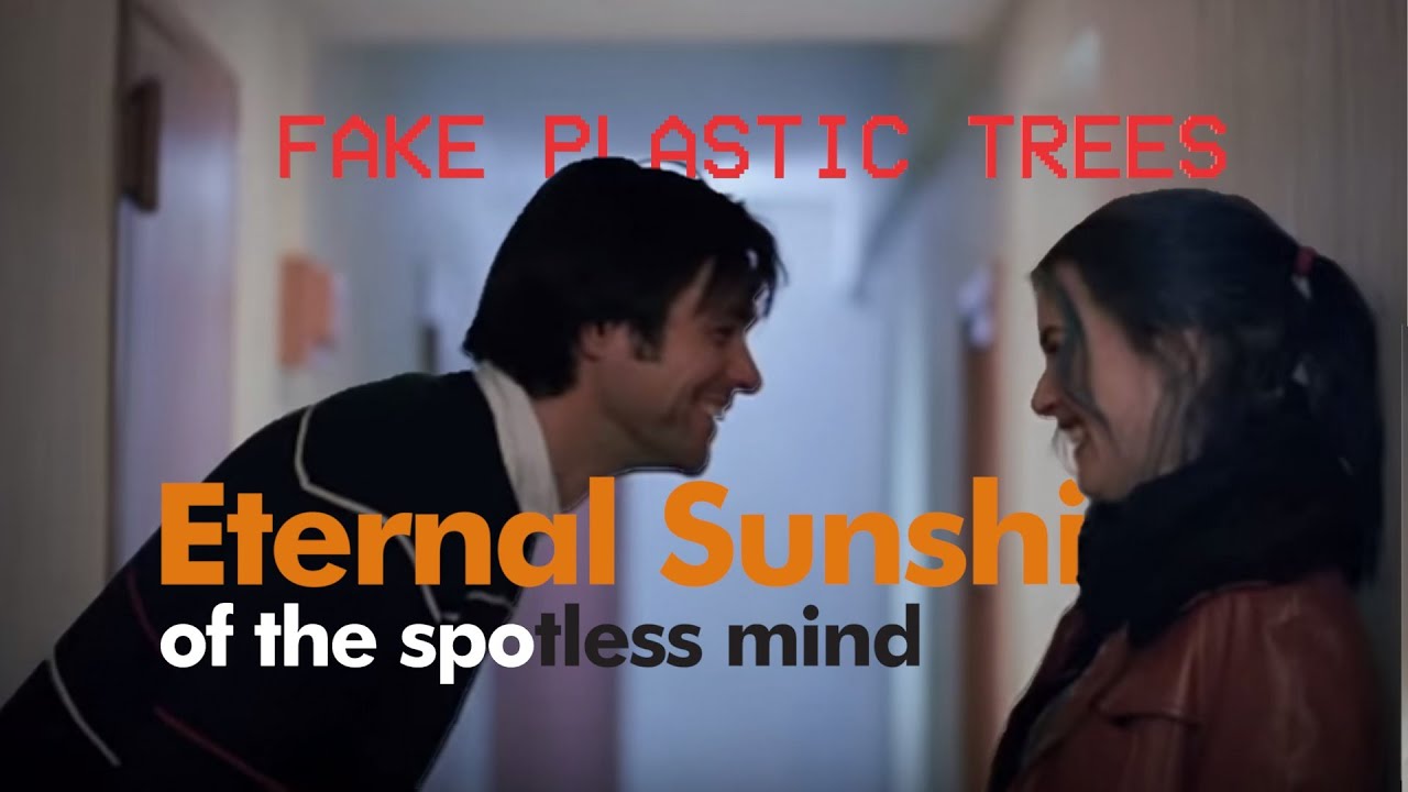 Fake Plastic Trees - Eternal Sunshine of the Spotless Mind
