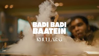 KHULLARG - BADI BADI BAATEIN (OFFICIAL MUSIC VIDEO)