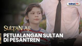 Petualangan Sultan di Pesantren: BertemuPak Kyai, Cungkring, dan Kawan2 | Sultan Aji | EPS 1-2 (2/8)