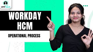 Workday HCM Operational Process | Workday HCM Workflow & Navigation | Workday HCM | Workday |UppTalk