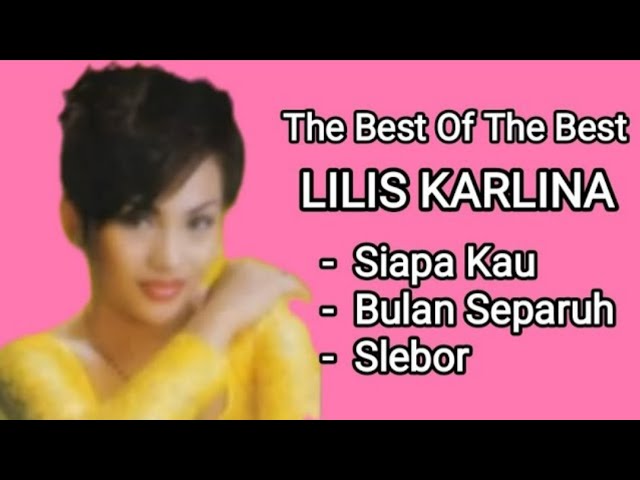 Lilis Karlina - Siapa Kau - Bulan Separuh - Slebor class=