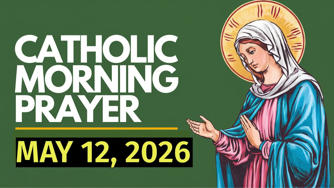 🙏 CATHOLIC MORNING PRAYER TODAY 🙏 MONDAY - MAY 12, 2026 Prayers - YouTube