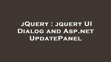 jQuery : jquery UI Dialog and Asp.net UpdatePanel