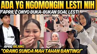 April DA7 & Onyo's Confessions About Lesti Kejora, Aping Says Sundanese People Are Resilient - Le...