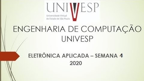 ELETRÔNICA APLICADA - SEMANA 4 - Engenharia de Computação - UNIVESP - 2020